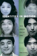 Peter X Feng - Identities in Motion: Asian American Film and Video - 9780822329961 - V9780822329961
