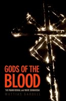Mattias Gardell - Gods of the Blood: The Pagan Revival and White Separatism - 9780822330714 - V9780822330714