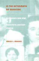 Maud S. Mandel - In the Aftermath of Genocide: Armenians and Jews in Twentieth-Century France - 9780822331216 - V9780822331216