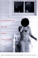 Diane P Freedman - Autobiographical Writing Across the Disciplines: A Reader - 9780822332138 - V9780822332138