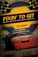 Jim Wright - Fixin to Git: One Fan´s Love Affair with NASCAR´s Winston Cup - 9780822332206 - V9780822332206