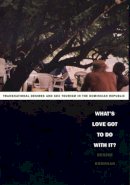 Denise Brennan - What´s Love Got to Do with It?: Transnational Desires and Sex Tourism in the Dominican Republic - 9780822332978 - V9780822332978