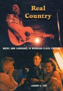Aaron A. Fox - Real Country: Music and Language in Working-Class Culture - 9780822333487 - V9780822333487