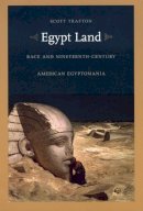 Scott Trafton - Egypt Land: Race and Nineteenth-Century American Egyptomania - 9780822333623 - V9780822333623