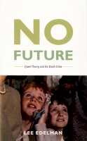 Lee Edelman - No Future: Queer Theory and the Death Drive - 9780822333692 - V9780822333692