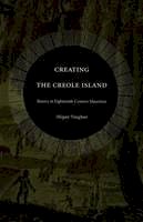 Megan Vaughan - Creating the Creole Island: Slavery in Eighteenth-Century Mauritius - 9780822333999 - V9780822333999