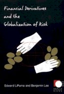 Benjamin Lee - Financial Derivatives and the Globalization of Risk - 9780822334187 - V9780822334187