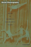Andrew Hewitt - Social Choreography: Ideology as Performance in Dance and Everyday Movement - 9780822335146 - V9780822335146