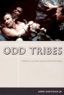Jr. John Hartigan - Odd Tribes: Toward a Cultural Analysis of White People - 9780822335979 - V9780822335979