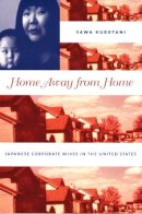 Sawa Kurotani - Home Away from Home: Japanese Corporate Wives in the United States - 9780822336228 - V9780822336228