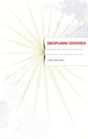 Libby Schweber - Disciplining Statistics: Demography and Vital Statistics in France and England, 1830–1885 - 9780822338147 - V9780822338147