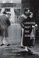 Jon Lewis - Looking Past the Screen: Case Studies in American Film History and Method - 9780822338215 - V9780822338215