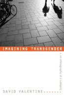 David Valentine - Imagining Transgender: An Ethnography of a Category - 9780822338697 - V9780822338697