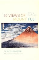 Cathy N. Davidson - 36 Views of Mount Fuji: On Finding Myself in Japan - 9780822339137 - V9780822339137