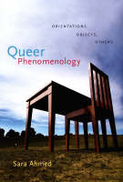 Sara Ahmed - Queer Phenomenology: Orientations, Objects, Others - 9780822339144 - V9780822339144