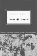 Dubravka Zarkov - The Body of War: Media, Ethnicity, and Gender in the Break-up of Yugoslavia - 9780822339663 - V9780822339663