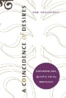Tom Boellstorff - A Coincidence of Desires: Anthropology, Queer Studies, Indonesia - 9780822339915 - V9780822339915