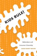 Sarah Banet-Weiser - Kids Rule!: Nickelodeon and Consumer Citizenship - 9780822339939 - V9780822339939