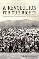 Laura Gotkowitz - A Revolution for Our Rights: Indigenous Struggles for Land and Justice in Bolivia, 1880–1952 - 9780822340676 - V9780822340676