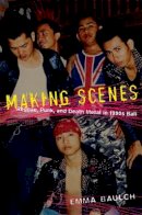 Emma Baulch - Making Scenes: Reggae, Punk, and Death Metal in 1990s Bali - 9780822341154 - V9780822341154