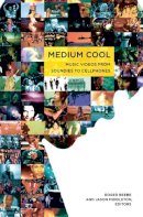 Roger Beebe - Medium Cool: Music Videos from Soundies to Cellphones - 9780822341628 - V9780822341628
