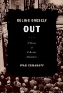 Ivan Ermakoff - Ruling Oneself Out: A Theory of Collective Abdications - 9780822341642 - V9780822341642