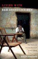 Sverker Finnström - Living with Bad Surroundings: War, History, and Everyday Moments in Northern Uganda - 9780822341918 - V9780822341918