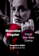 Geneviève Sellier - Masculine Singular: French New Wave Cinema - 9780822341925 - V9780822341925