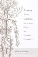 Brian Rotman - Becoming Beside Ourselves: The Alphabet, Ghosts, and Distributed Human Being - 9780822342007 - V9780822342007