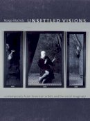 Margo Machida - Unsettled Visions: Contemporary Asian American Artists and the Social Imaginary - 9780822342045 - V9780822342045