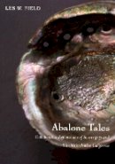 Les W. Field - Abalone Tales: Collaborative Explorations of Sovereignty and Identity in Native California - 9780822342335 - V9780822342335