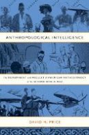David H. Price - Anthropological Intelligence: The Deployment and Neglect of American Anthropology in the Second World War - 9780822342373 - V9780822342373