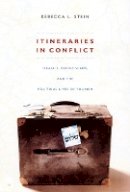 Rebecca L. Stein - Itineraries in Conflict: Israelis, Palestinians, and the Political Lives of Tourism - 9780822342731 - V9780822342731