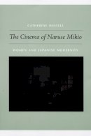 Catherine Russell - The Cinema of Naruse Mikio: Women and Japanese Modernity - 9780822343127 - V9780822343127