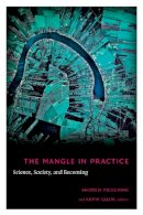 Pickering - The Mangle in Practice: Science, Society, and Becoming - 9780822343738 - V9780822343738