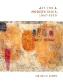 Rebecca M. Brown - Art for a Modern India, 1947-1980 - 9780822343752 - V9780822343752