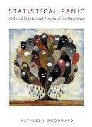Kathleen Woodward (Ed.) - Statistical Panic: Cultural Politics and Poetics of the Emotions - 9780822343776 - V9780822343776
