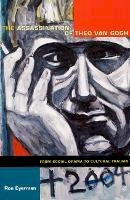 Ron Eyerman - The Assassination of Theo van Gogh: From Social Drama to Cultural Trauma - 9780822344063 - V9780822344063
