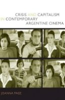 Joanna Page - Crisis and Capitalism in Contemporary Argentine Cinema - 9780822344575 - V9780822344575