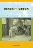 Kiran Asher - Black and Green: Afro-Colombians, Development, and Nature in the Pacific Lowlands - 9780822344834 - V9780822344834