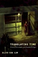 Bliss Cua Lim - Translating Time: Cinema, the Fantastic, and Temporal Critique - 9780822344995 - V9780822344995