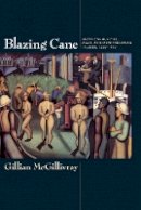 Gillian Mcgillivray - Blazing Cane: Sugar Communities, Class, and State Formation in Cuba, 1868–1959 - 9780822345428 - V9780822345428