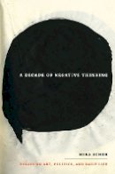 Mira Schor - A Decade of Negative Thinking: Essays on Art, Politics, and Daily Life - 9780822346029 - V9780822346029