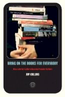 Jim Collins - Bring on the Books for Everybody: How Literary Culture Became Popular Culture - 9780822346067 - V9780822346067