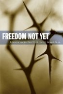 Kenneth Surin - Freedom Not Yet: Liberation and the Next World Order - 9780822346173 - V9780822346173