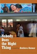 Amitava Kumar			 - Nobody Does the Right Thing: A Novel - 9780822346821 - V9780822346821