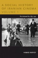 Hamid Naficy - A Social History of Iranian Cinema, Volume 1: The Artisanal Era, 1897-1941 - 9780822347750 - V9780822347750