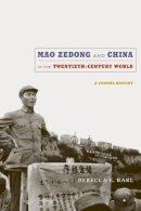 Rebecca E. Karl - Mao Zedong and China in the Twentieth-Century World: A Concise History - 9780822347958 - V9780822347958
