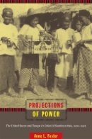 Anne L. Foster - Projections of Power: The United States and Europe in Colonial Southeast Asia, 1919–1941 - 9780822348009 - V9780822348009