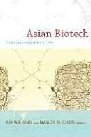 Ong - Asian Biotech: Ethics and Communities of Fate - 9780822348092 - V9780822348092